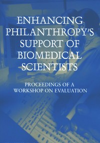 Enhancing Philanthropy's Support of Biomedical Scientists: Proceedings of a Workshop on Evaluation