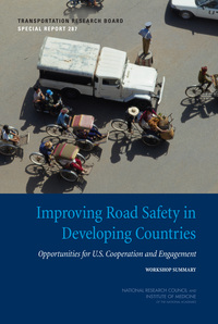 Improving Road Safety in Developing Countries: Opportunities for U.S. Cooperation and Engagement, Workshop Summary -- Special Report 287