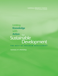 Linking Knowledge with Action for Sustainable Development: The Role of Program Management: Summary of a Workshop