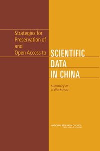 Strategies for Preservation of and Open Access to Scientific Data in China: Summary of a Workshop