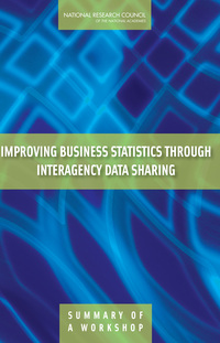 Improving Business Statistics Through Interagency Data Sharing: Summary of a Workshop