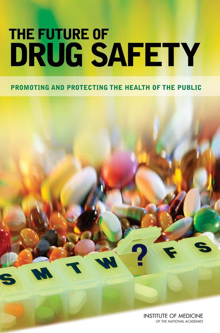 Cover: The Future of Drug Safety: Promoting and Protecting the Health of the Public