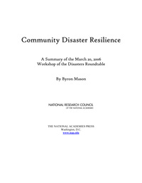 Community Disaster Resilience: A Summary of the March 20, 2006 Workshop of the Disasters Roundtable