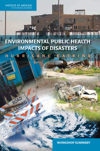 Environmental Public Health Impacts of Disasters: Hurricane Katrina: Workshop Summary