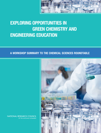 Exploring Opportunities in Green Chemistry and Engineering Education: A Workshop Summary to the Chemical Sciences Roundtable