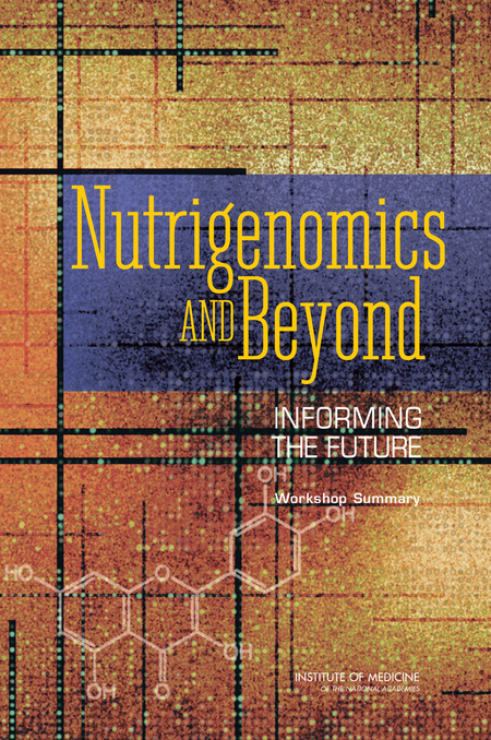 Nutrigenomics and Beyond: Informing the Future: Workshop Summary