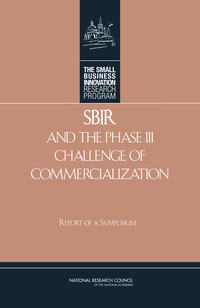 SBIR and the Phase III Challenge of Commercialization: Report of a Symposium