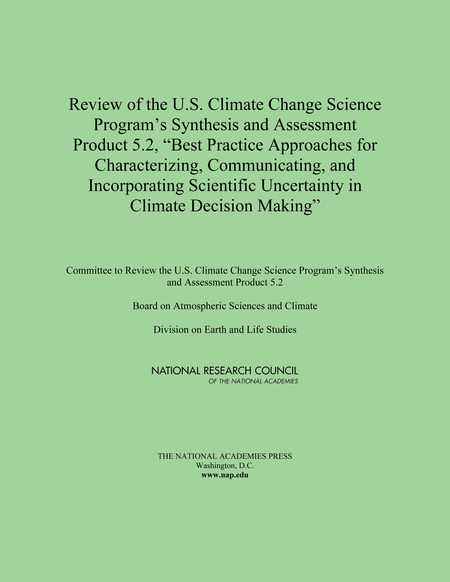 Review of the U.S. Climate Change Science Program's Synthesis and Assessment Product 5.2, "Best Practice Approaches for Characterizing, Communicating, and Incorporating Scientific Uncertainty in Climate Decision Making"