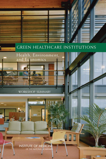 Green Healthcare Institutions: Health, Environment, and Economics: Workshop Summary