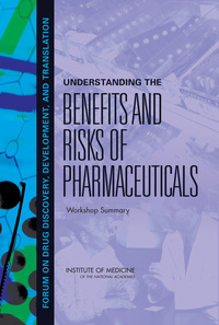 Understanding the Benefits and Risks of Pharmaceuticals: Workshop Summary