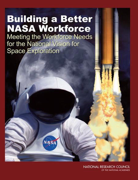 Cover:Building a Better NASA Workforce: Meeting the Workforce Needs for the National Vision for Space Exploration