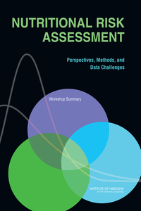 Nutritional Risk Assessment: Perspectives, Methods, and Data Challenges: Workshop Summary
