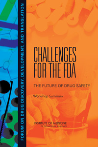 Challenges for the FDA: The Future of Drug Safety: Workshop Summary