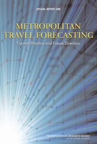 Metropolitan Travel Forecasting: Current Practice and Future Direction -- Special Report 288