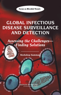 Global Infectious Disease Surveillance and Detection: Assessing the Challenges–Finding Solutions: Workshop Summary