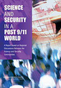 Science and Security in a Post 9/11 World: A Report Based on Regional Discussions Between the Science and Security Communities