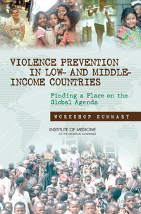 Violence Prevention in Low- and Middle-Income Countries: Finding a Place on the Global Agenda: Workshop Summary