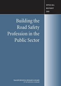 Building the Road Safety Profession in the Public Sector: Special Report 289