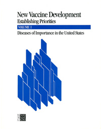 New Vaccine Development: Establishing Priorities: Volume I: Diseases of Importance in the United States