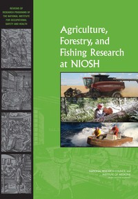Agriculture, Forestry, and Fishing Research at NIOSH: Reviews of Research Programs of the National Institute for Occupational Safety and Health