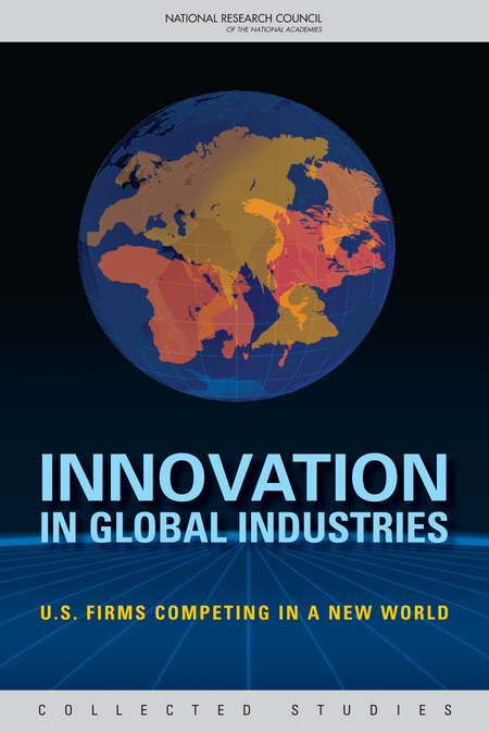 Innovation in Global Industries: U.S. Firms Competing in a New World (Collected Studies)