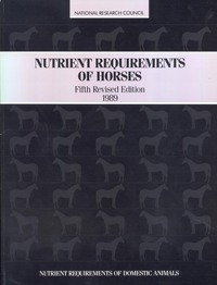 Nutrient Requirements of Horses,: Fifth Revised Edition, 1989