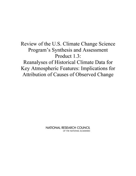 Review of the U.S. Climate Change Science Program's Synthesis and Assessment Product 1.3: Reanalyses of Historical Climate Data for Key Atmospheric Features: Implications for Attribution of Causes of Observed Change