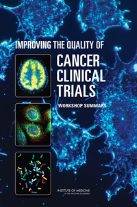 Improving the Quality of Cancer Clinical Trials: Workshop Summary