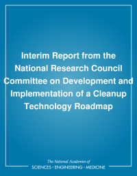 Interim Report from the National Research Council Committee on Development and Implementation of a Cleanup Technology Roadmap