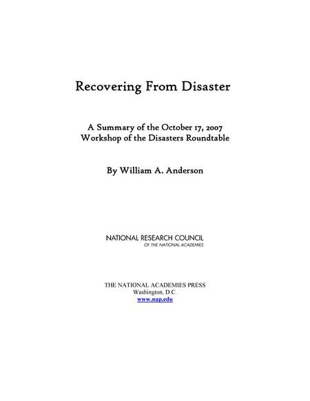 Cover: Recovering from Disaster: A Summary of the October 17, 2007 Workshop of the Disasters Roundtable