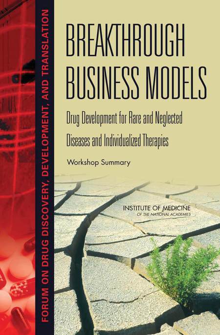 Cover: Breakthrough Business Models: Drug Development for Rare and Neglected Diseases and Individualized Therapies: Workshop Summary