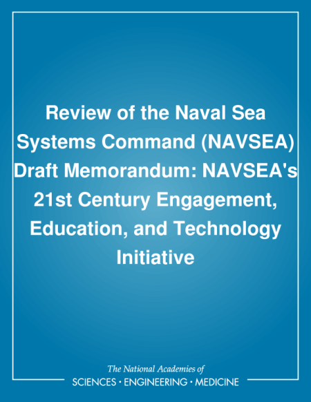 Review of the Naval Sea Systems Command (NAVSEA) Draft Memorandum: NAVSEA's 21st Century Engagement, Education, and Technology Initiative