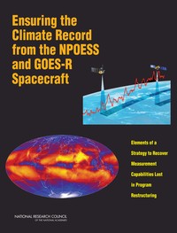 Ensuring the Climate Record from the NPOESS and GOES-R Spacecraft: Elements of a Strategy to Recover Measurement Capabilities Lost in Program Restructuring