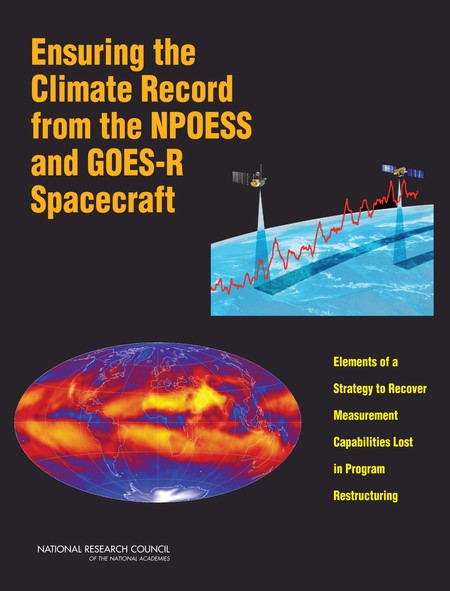 Cover: Ensuring the Climate Record from the NPOESS and GOES-R Spacecraft: Elements of a Strategy to Recover Measurement Capabilities Lost in Program Restructuring