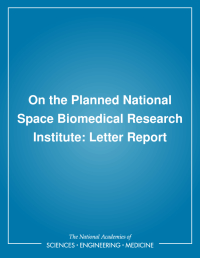 On the Planned National Space Biomedical Research Institute: Letter Report