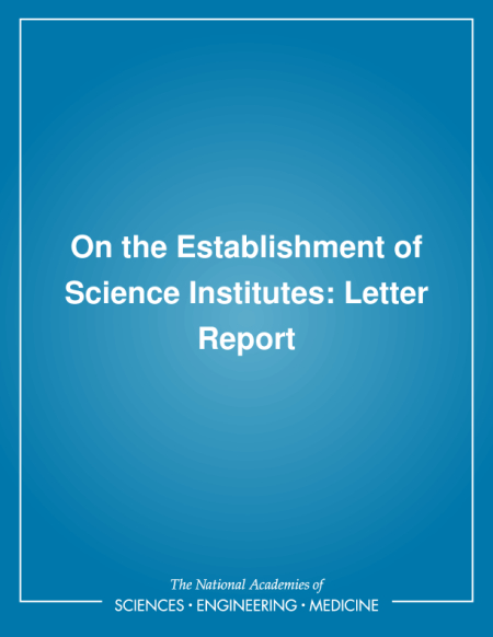 On the Establishment of Science Institutes: Letter Report