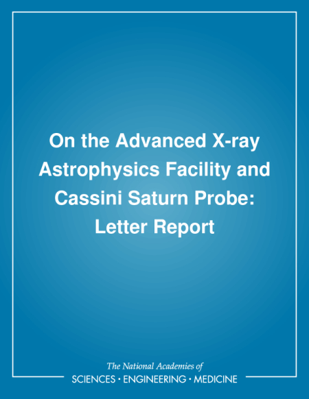 On the Advanced X-ray Astrophysics Facility and Cassini Saturn Probe: Letter Report