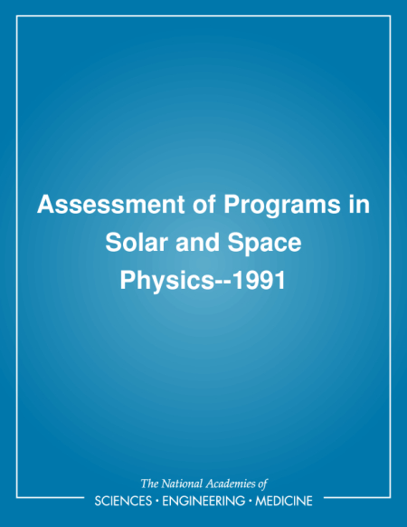 Assessment of Programs in Solar and Space Physics--1991