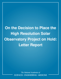 On the Decision to Place the High Resolution Solar Observatory Project on Hold: Letter Report