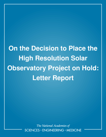On the Decision to Place the High Resolution Solar Observatory Project on Hold: Letter Report