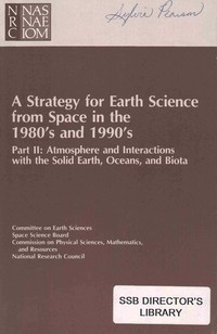 A Strategy for Earth Science from Space in the 1980's and 1990's: Part II: Atmosphere and Interactions with the Solid Earth, Oceans, and Biota