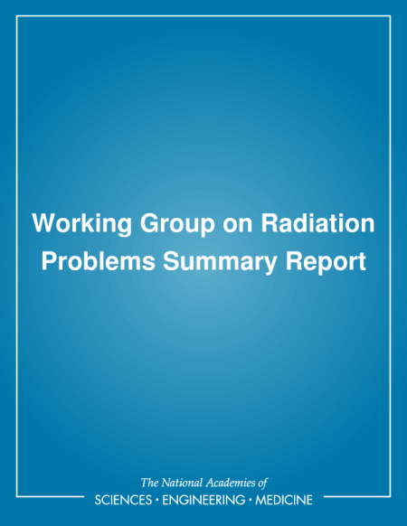 Working Group on Radiation Problems Summary Report