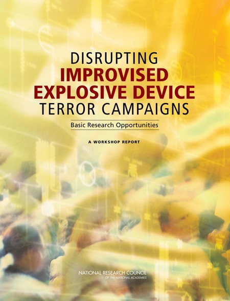 Disrupting Improvised Explosive Device Terror Campaigns: Basic Research Opportunities: A Workshop Report