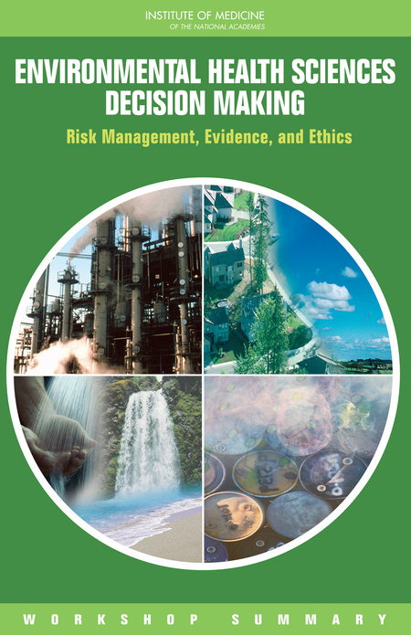 Environmental Health Sciences Decision Making: Risk Management, Evidence, and Ethics: Workshop Summary