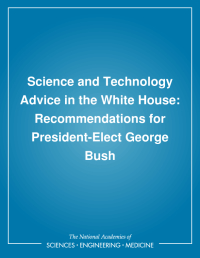 Science and Technology Advice in the White House: Recommendations for President-Elect George Bush