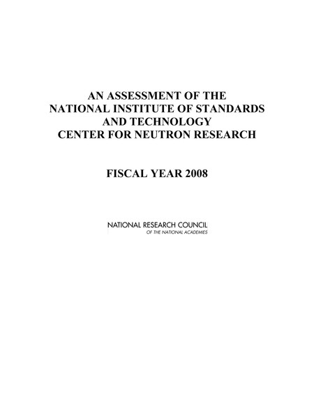 Cover: An Assessment of the National Institute of Standards and Technology Center for Neutron Research: Fiscal Year 2008