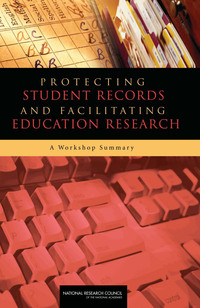 Protecting Student Records and Facilitating Education Research: A Workshop Summary