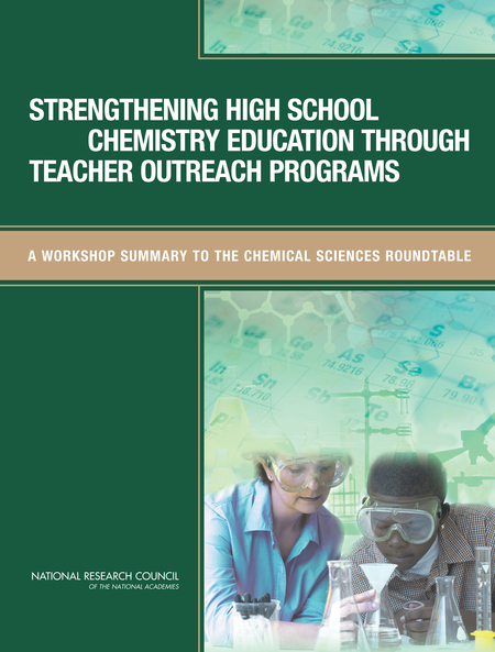 Cover: Strengthening High School Chemistry Education Through Teacher Outreach Programs: A Workshop Summary to the Chemical Sciences Roundtable
