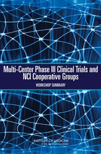 Multi-Center Phase III Clinical Trials and NCI Cooperative Groups: Workshop Summary