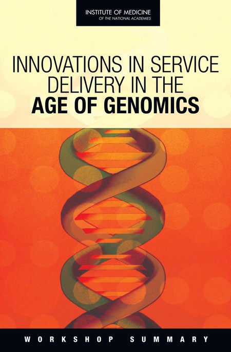 Innovations in Service Delivery in the Age of Genomics: Workshop Summary